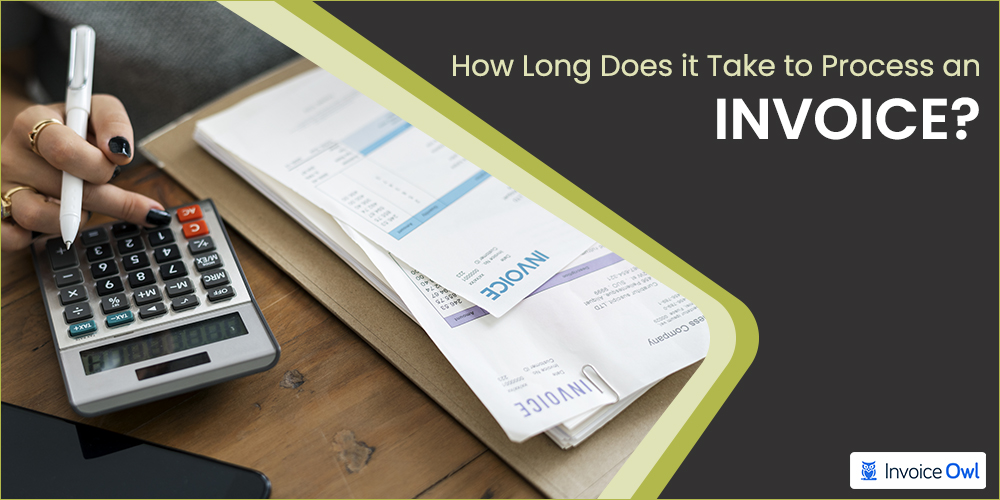How long does it take to process an invoice