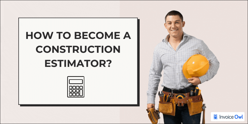 how to become a construction estimator