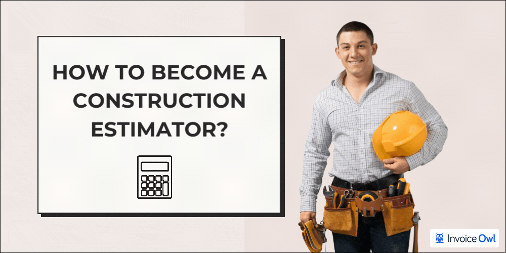 Construction Estimator How To Become A Professional Estimator