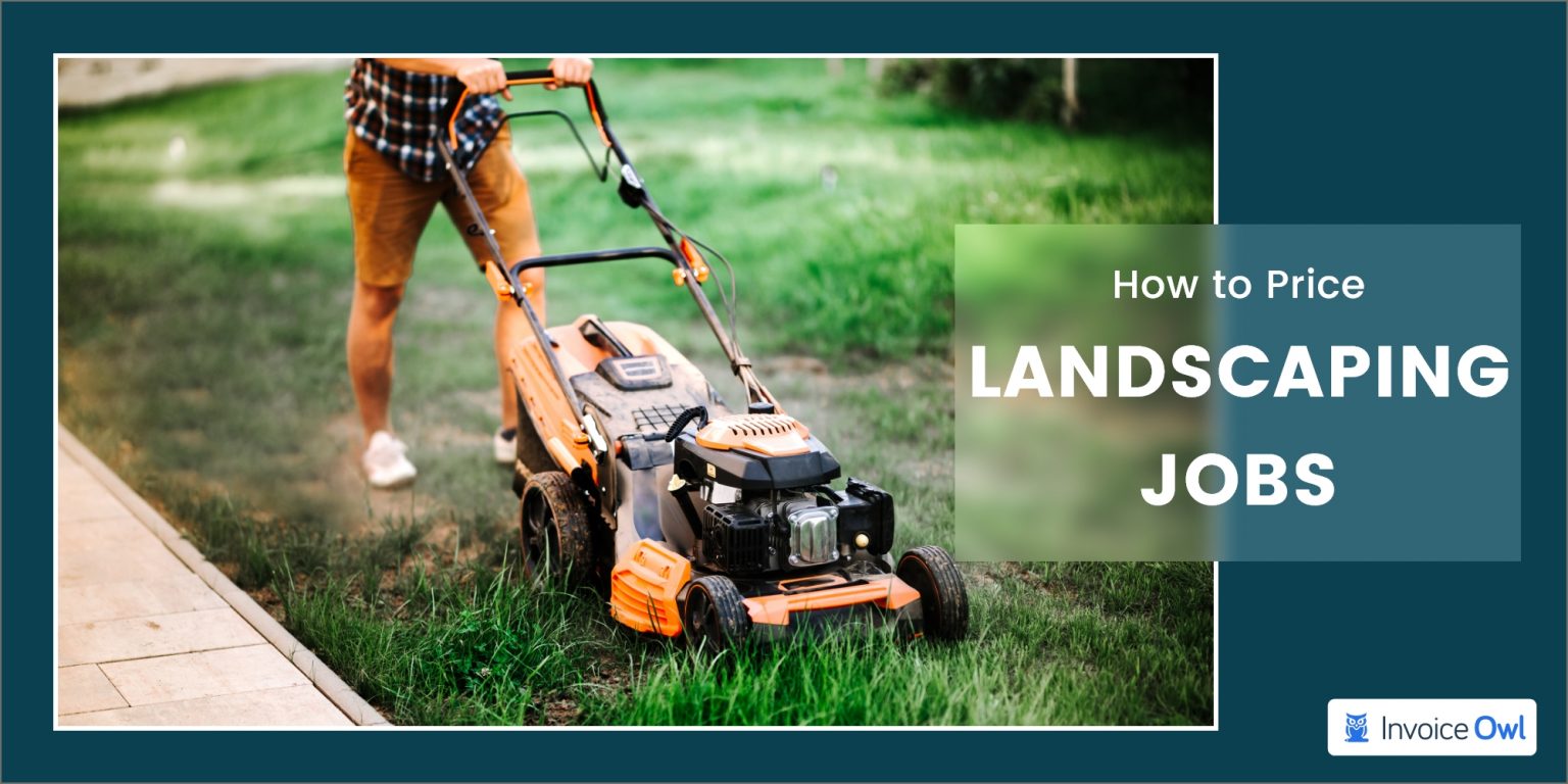 How to Price Landscaping Jobs An Easy Guide InvoiceOwl