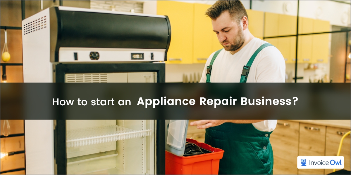 How to Start An Appliance Repair Business