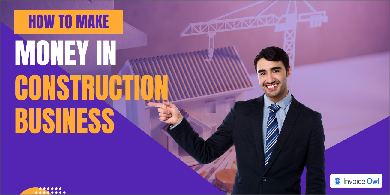 How to Make Money in Construction Business