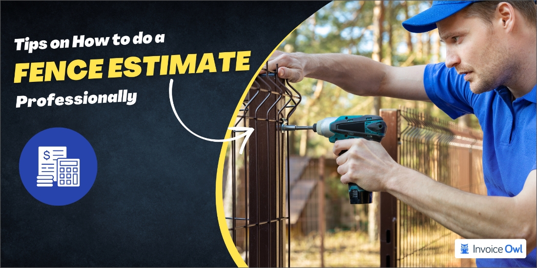 Tips on How to do a Fence Estimate Professionally
