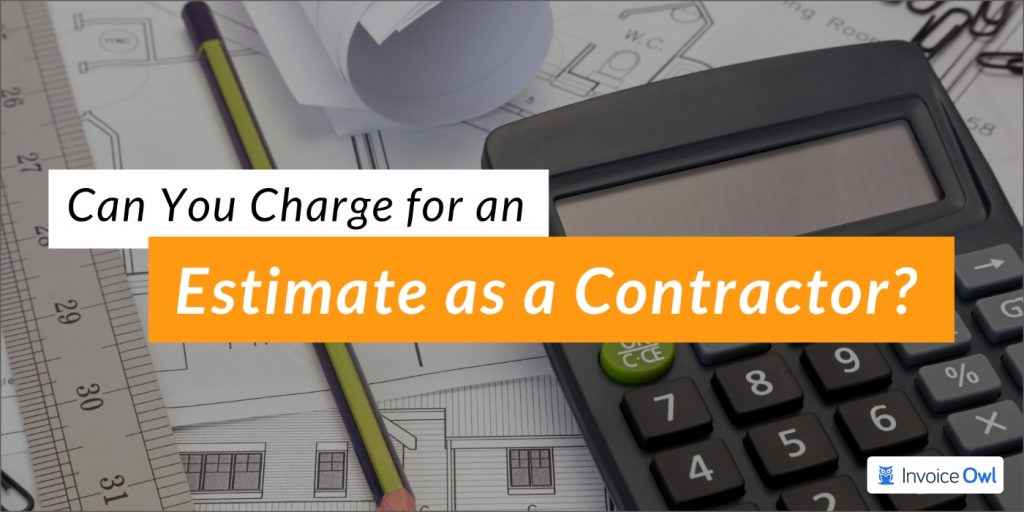When To Charge For An Estimate As A Contractor InvoiceOwl how-much-does-a-construction-contractor-make