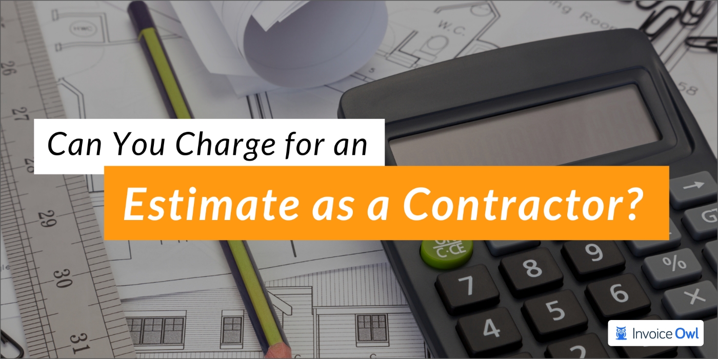 Can you charge for an estimate as a contractor