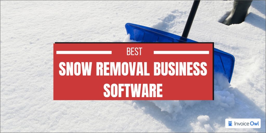 12 Best Snow Removal Business Software for 2024 InvoiceOwl