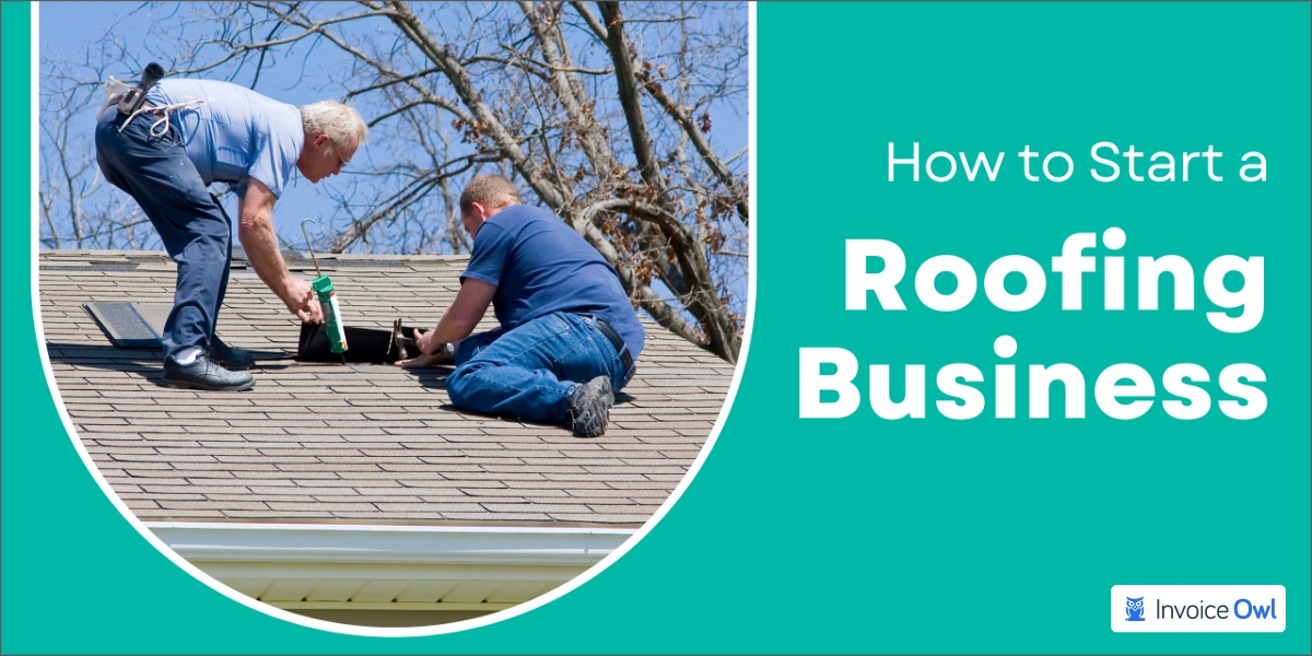 How to start a roofing business