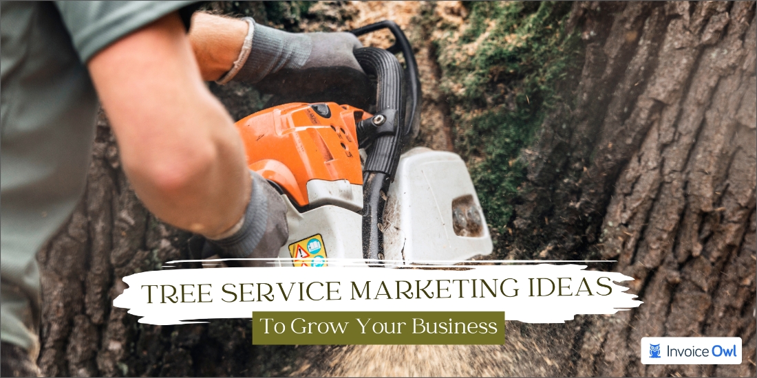 Tree service marketing ideas to grow your business