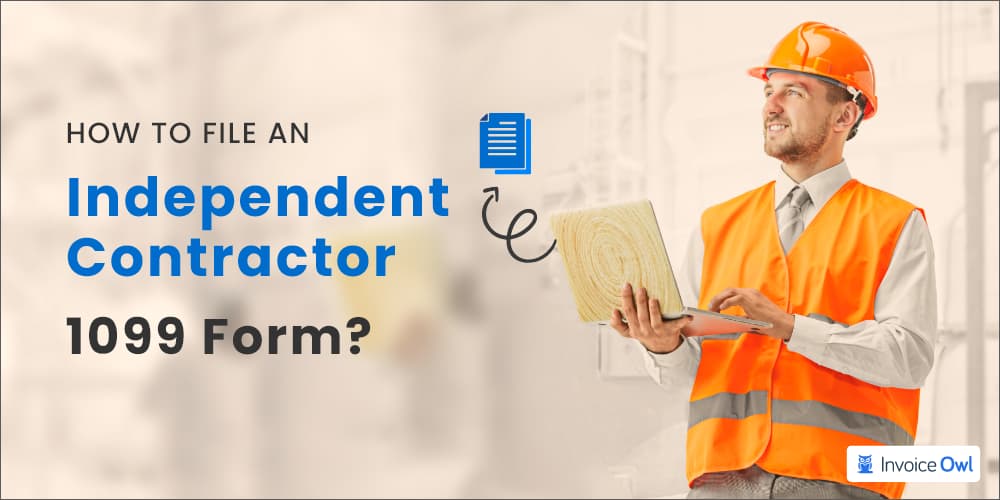 How to file an independent contractor 1099 form