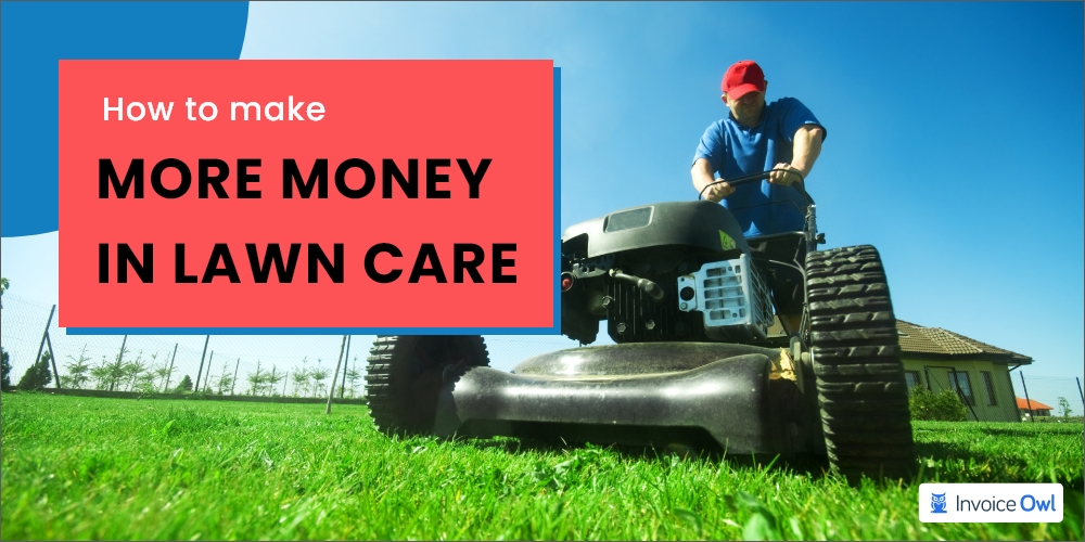How to make more money in lawn care
