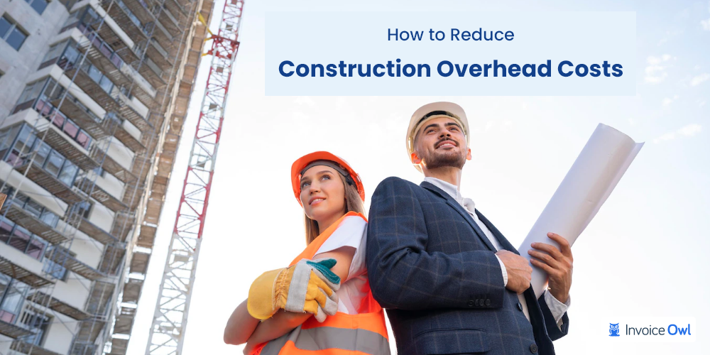 How to reduce construction overhead costs