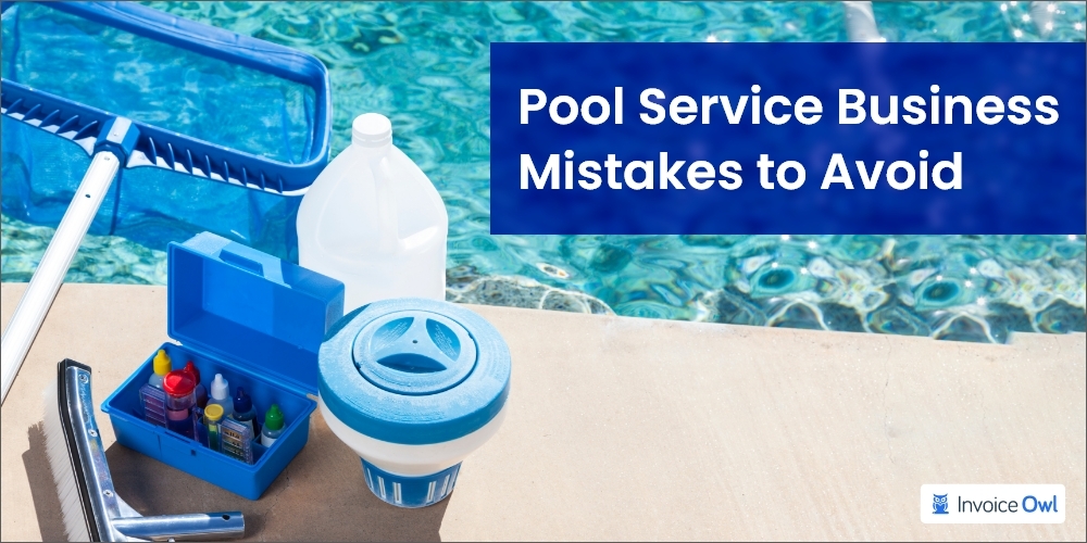 Pool service business mistakes to avoid