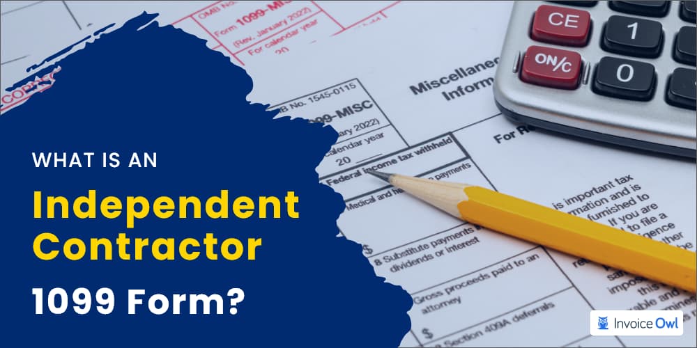What is an independent contractor 1099 form
