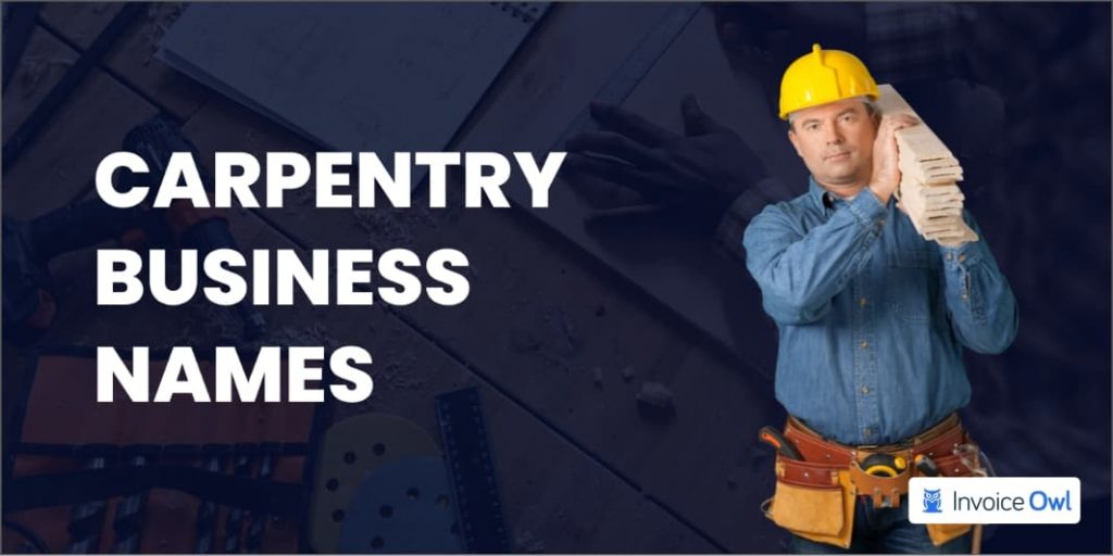 50+ Creative Carpentry Business Names to Stand Out