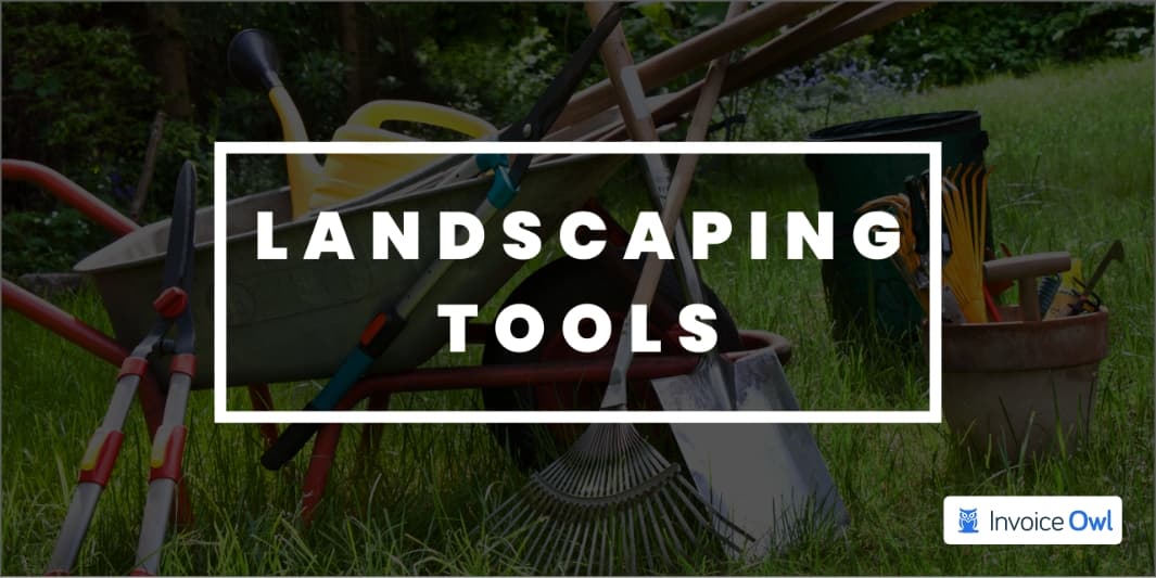 Landscaping tools